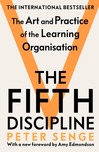 Book cover of The Fifth Discipline: The art and practice of the learning organization by Peter M Senge