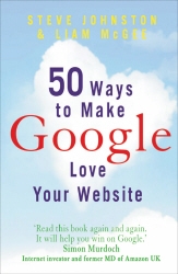 Book cover of 50 Ways to Make Google Love Your Website by Steve Johnston, Liam McGee