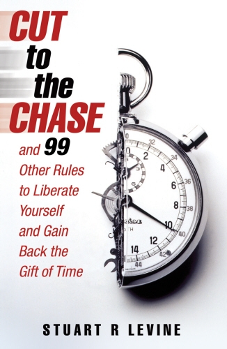 Book cover of Cut to the Chase by Stuart R. Levine