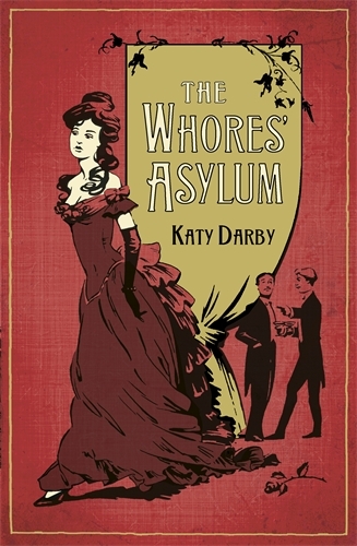 Book cover of The Whores' Asylum by Katy Darby