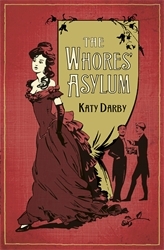 Book cover of The Whores' Asylum by Katy Darby