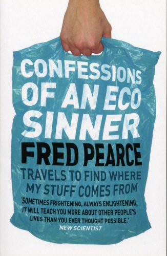 Book cover of Confessions of an Eco Sinner by Fred Pearce