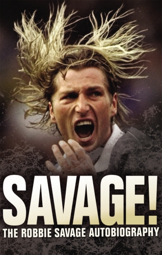 Book cover of Savage! by Robbie Savage, Janine Self
