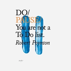 Book cover of Do Pause: You are not a To Do list by Robert Poynton