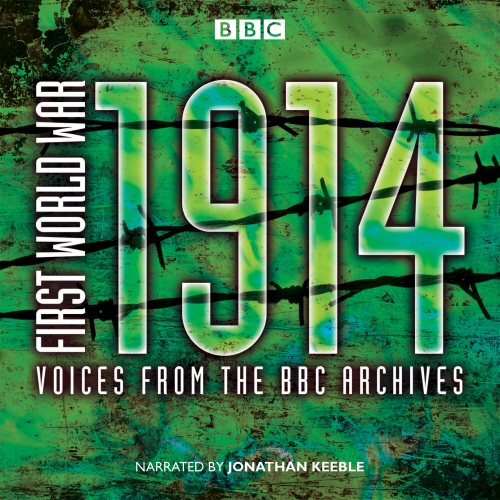 Book cover of First World War: 1914: Voices From the BBC Archive by Mark Jones