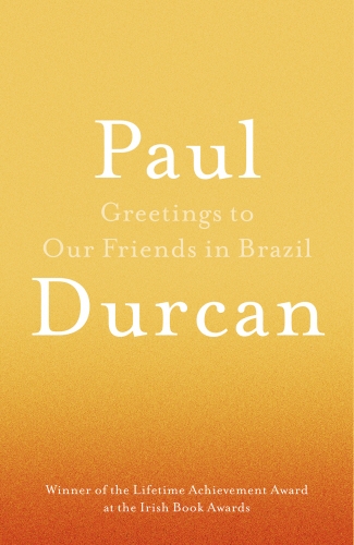 Book cover of Greetings to Our Friends in Brazil by Paul Durcan