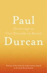 Book cover of Greetings to Our Friends in Brazil by Paul Durcan
