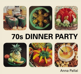 Book cover of 70s Dinner Party by Anna Pallai