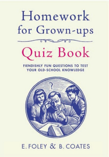 Book cover of Homework for Grown-Ups Quiz Book by Elizabeth Foley, Beth Coates