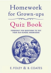 Book cover of Homework for Grown-Ups Quiz Book by Elizabeth Foley, Beth Coates