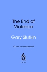 Book cover of The End of Violence by Gary Slutkin
