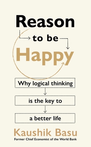 Book cover of Reason to Be Happy by Kaushik Basu