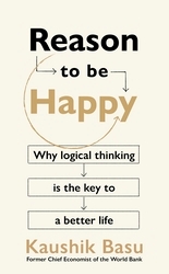 Book cover of Reason to Be Happy by Kaushik Basu