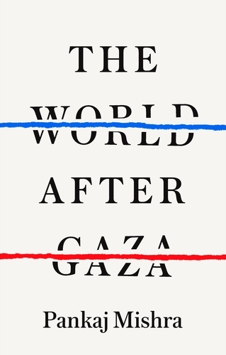 Book cover of The World After Gaza by Pankaj Mishra