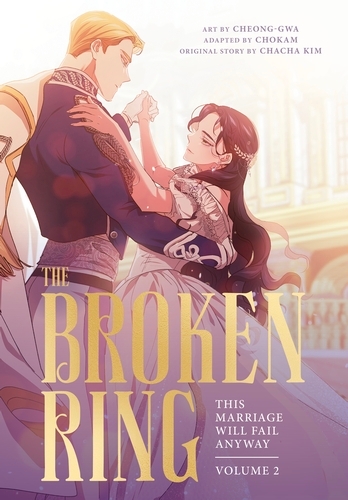 Book cover of The Broken Ring: This Marriage Will Fail Anyway, Volume 2 by CHACHA KIM