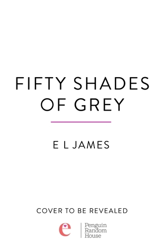 Book cover of Fifty Shades of Grey by E L James