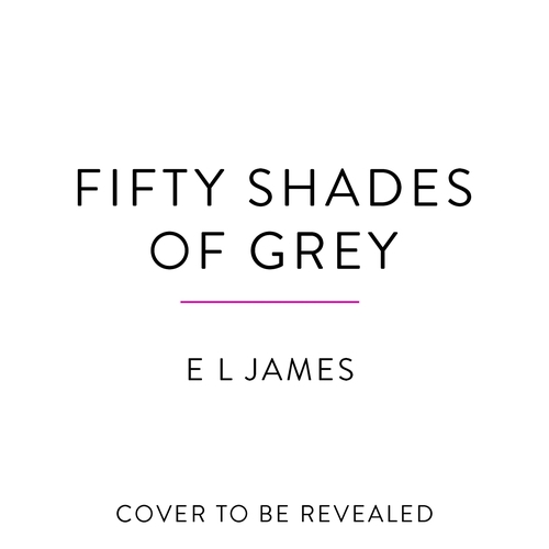 Book cover of Fifty Shades of Grey by E L James
