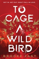 Book cover of To Cage a Wild Bird by Brooke Fast