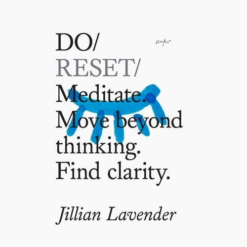 Book cover of Do Reset – Meditate. Move beyond thinking. Find clarity by Jillian Lavender