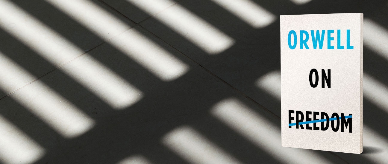12 essential George Orwell quotes about freedom