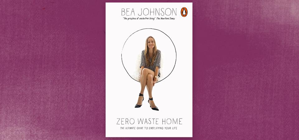 Ten tips for a zero waste home by Bea Johnson