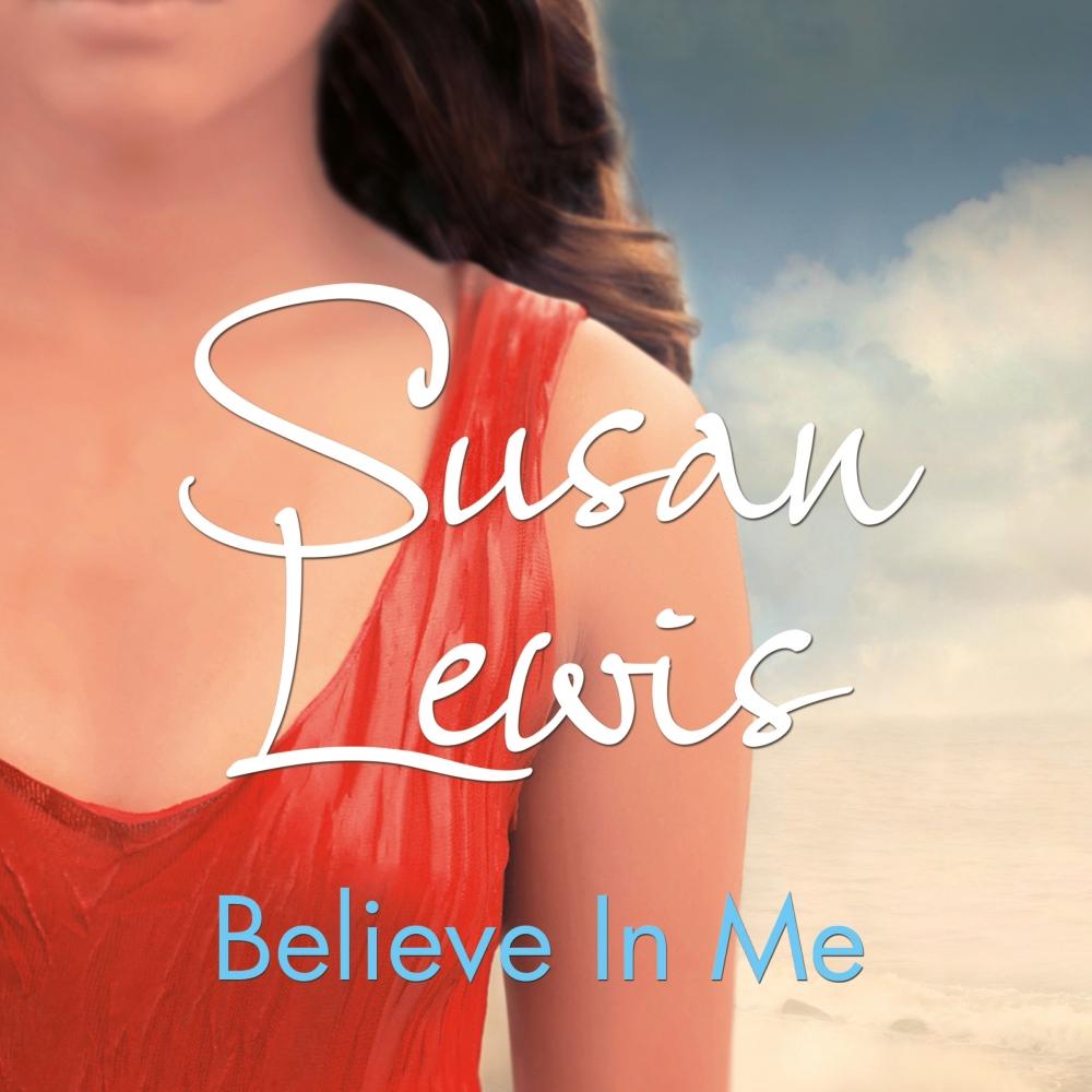 Believe In Me by Susan Lewis