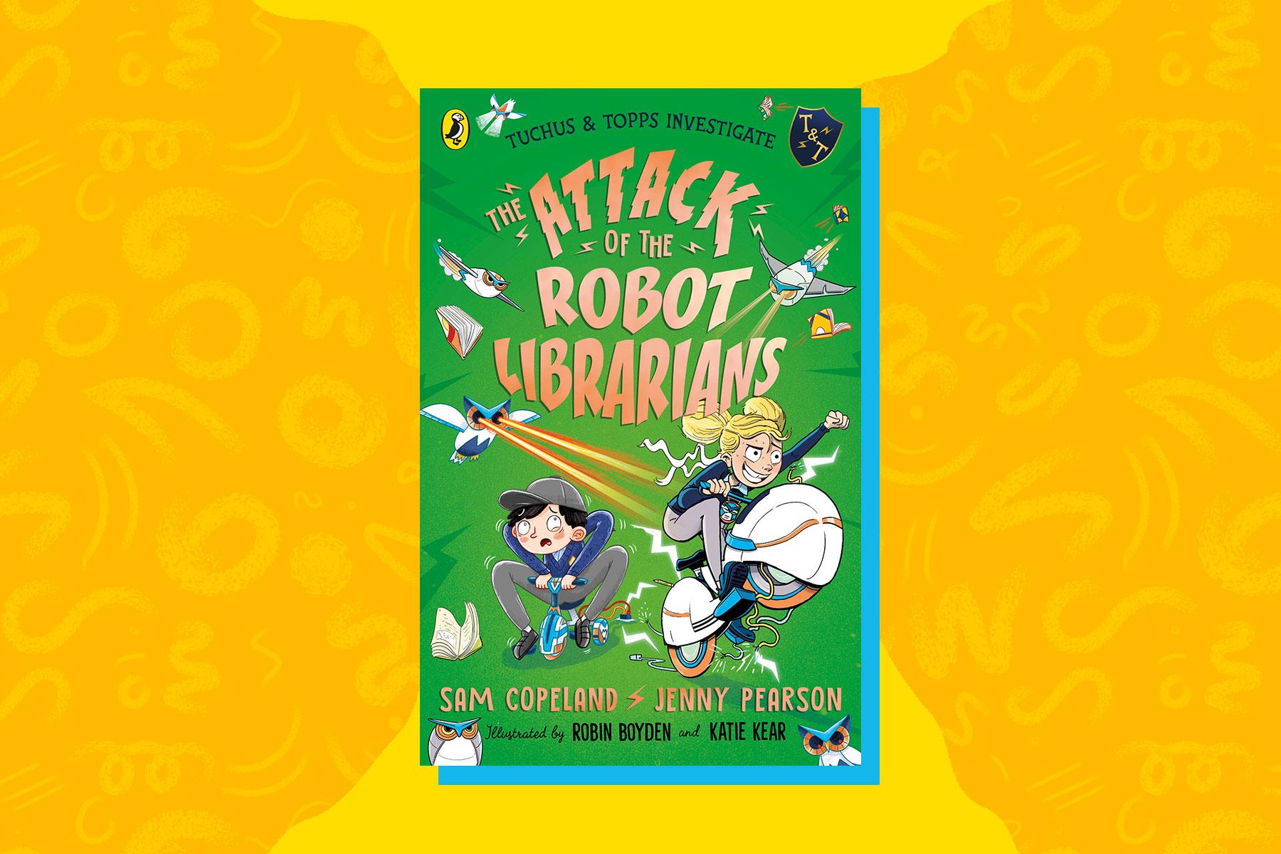 The Attack of the Robot Librarians by Sam Copeland & Jenny Pearson