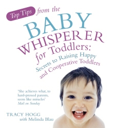 Book cover of Top Tips from the Baby Whisperer for Toddlers by Tracy Hogg, Melinda Blau