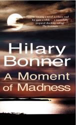 Book cover of A Moment Of Madness by Hilary Bonner