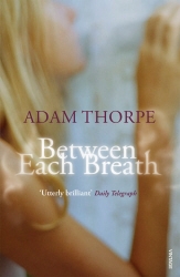 Book cover of Between Each Breath by Adam Thorpe