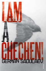 Book cover of I am a Chechen! by German Sadulaev