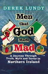 Book cover of Men That God Made Mad by Derek Lundy