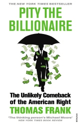 Book cover of Pity the Billionaire by Thomas Frank