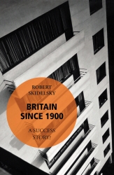Book cover of Britain Since 1900 - A Success Story? by Robert Skidelsky
