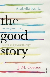Book cover of The Good Story by J M Coetzee, Arabella Kurtz