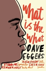 Book cover of What is the What by Dave Eggers