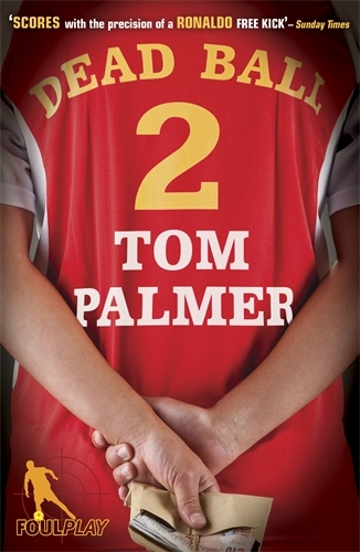 Book cover of #3 - Foul Play: Dead Ball by Tom Palmer