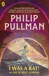 Book cover of I Was a Rat! Or, The Scarlet Slippers by Philip Pullman