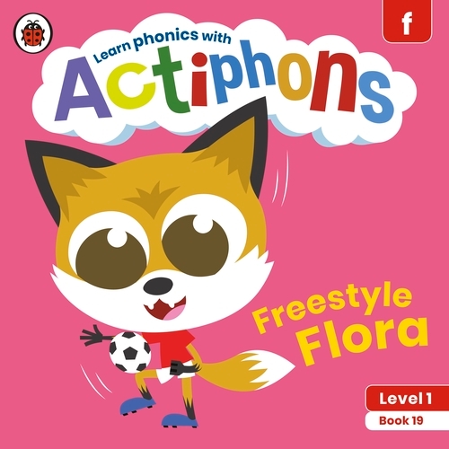 Book cover of Actiphons Level 1 Book 19 Freestyle Flora by Ladybird