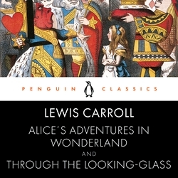 Book cover of Alice's Adventures in Wonderland and Through the Looking Glass by Lewis Carroll