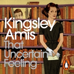 Book cover of That Uncertain Feeling by Kingsley Amis