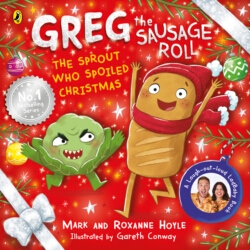 Book cover of Greg the Sausage Roll: The Sprout Who Spoiled Christmas by Mark Hoyle, Roxanne Hoyle
