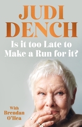 Book cover of Is It Too Late to Make a Run for It? by Judi Dench