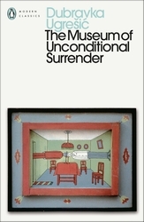 Book cover of The Museum of Unconditional Surrender by Dubravka Ugresic