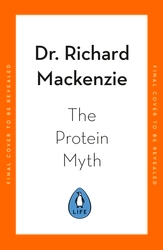 Book cover of The Protein Myth by Dr Richard Mackenzie