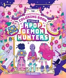 Book cover of THE UNOFFICIAL K-POP DEMON HUNTERS COLOURING BOOK by K. Camero