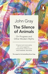 Book cover of The Silence of Animals by John Gray
