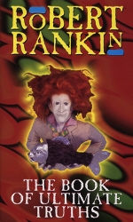 Book cover of The Book Of Ultimate Truths by Robert Rankin