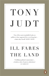 Book cover of Ill Fares The Land by Tony Judt
