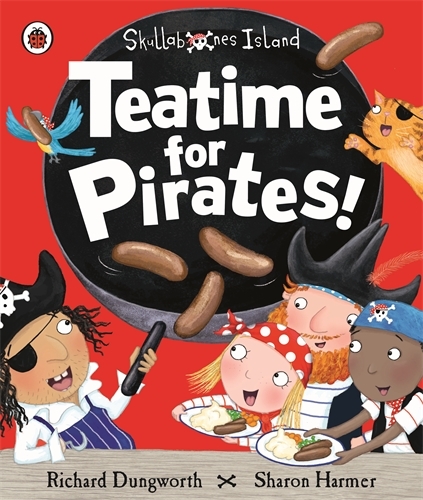 Book cover of Teatime for Pirates!: A Ladybird Skullabones Island picture book by Richard Dungworth